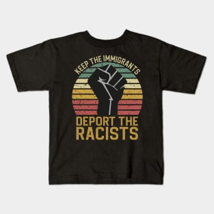 Keep The Immigrants Deport The Racists Kids T-Shirt